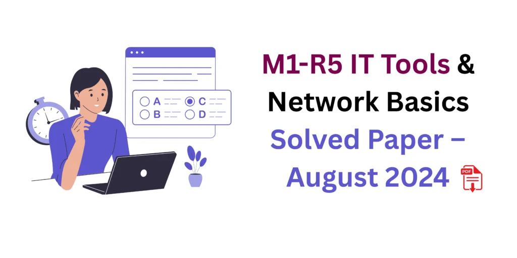 M1-R5 IT Tools & Network Basics Solved Paper – August 2024